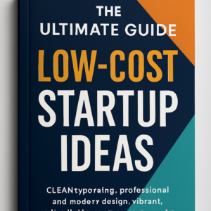 The Ultimate Guide to Low-Cost Startup Ideas