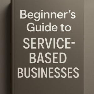 Beginner's Guide to Service-Based Businesses