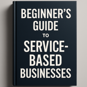 Beginner's Guide to Service-Based Businesses