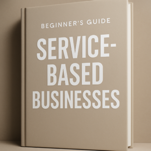 Beginner's Guide to Service-Based Businesses