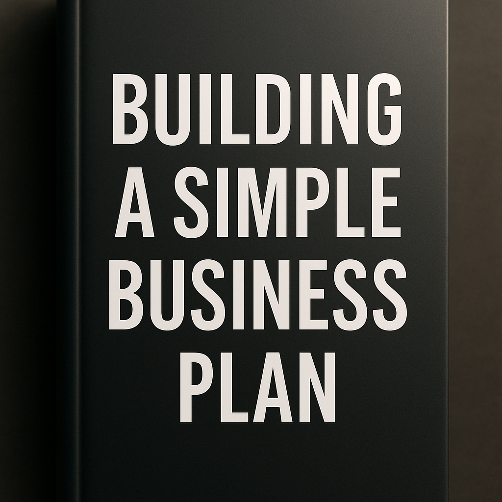 Building a Simple Business Plan: A Step-by-Step Guide