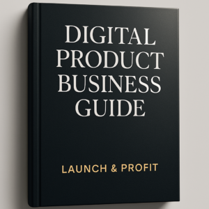 Digital Product Business Guide: Launch & Profit