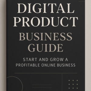 Digital Product Business Guide: Launch Your Online Empire