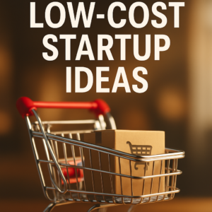 Low-Cost Startup Ideas
