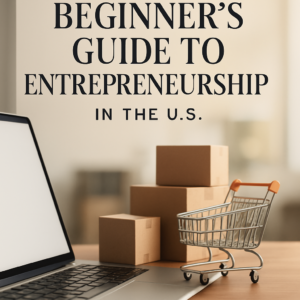 Beginner's Guide to Entrepreneurship in the U.S.