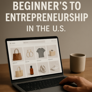 Beginner's Guide to Entrepreneurship in the U.S.